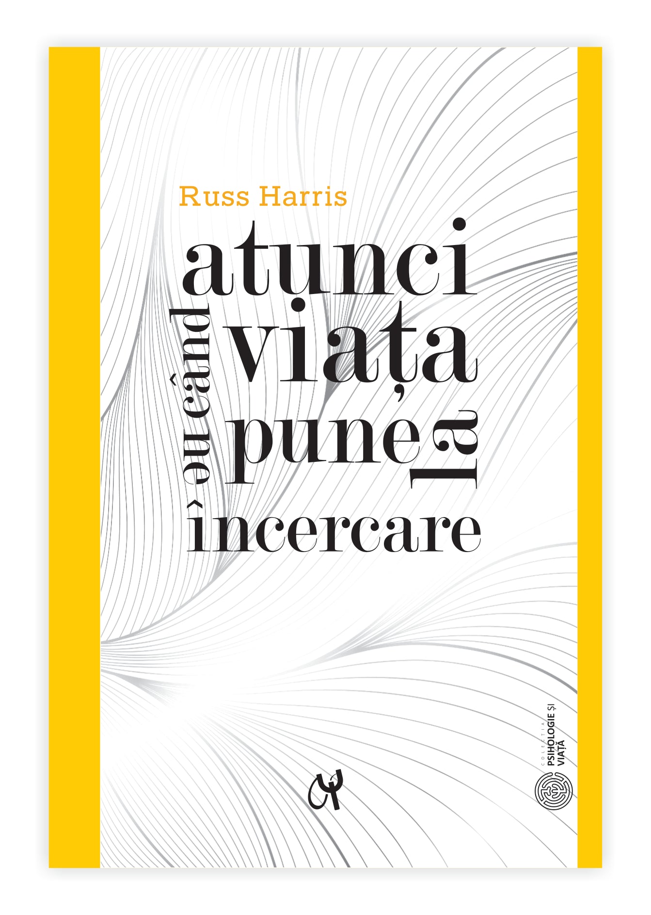 Atunci când viața ne pune la încercare