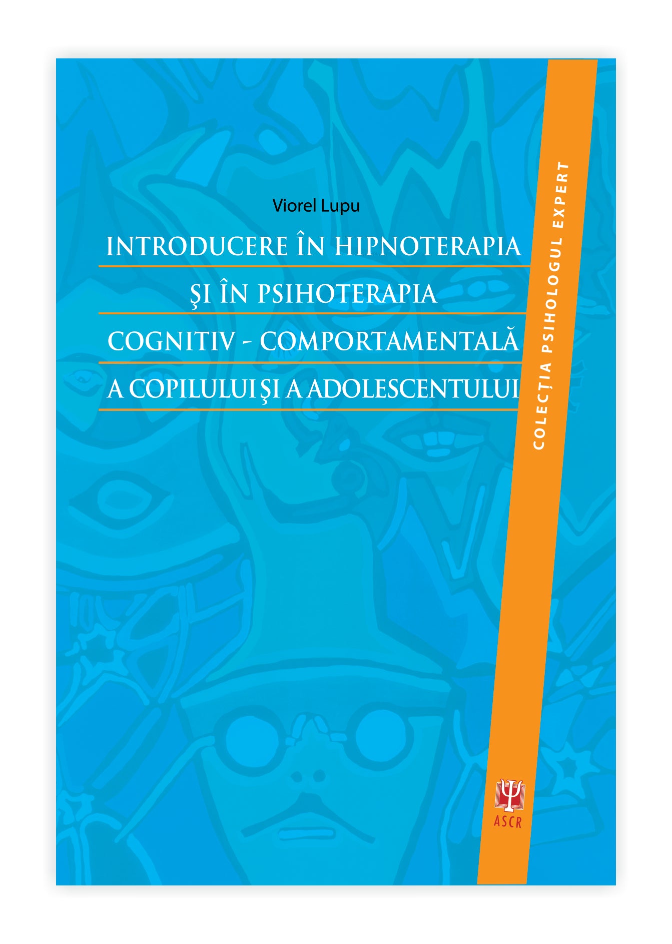 Introducere în hipnoterapia și în psihoterapia cognitiv‑comportamentală a copilului și a adolescentului